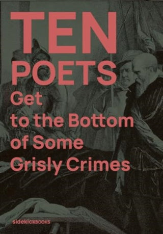 Cover image for 9781909560352 - Ten Poets Get to the Bottom of Some Grisly Crimes