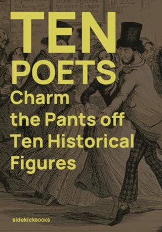 Cover image for 9781909560369 - Ten Poets Charm the Pants Off Ten Historical Figures
