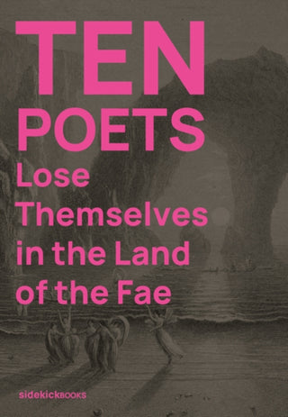 Cover image for 9781909560437 - Ten Poets Lose Themselves in the Land of the Fae