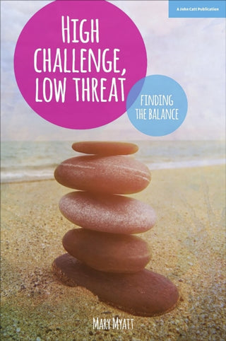 Cover image for 9781909717862 - High Challenge, Low Threat: How the Best Leaders Find the Balance