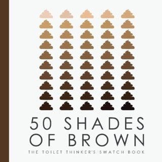 Cover image for 9781909732629 - 50 Shades of Brown - The Toilet Thinkers Swatch Book