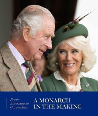 Cover image for 9781909741881 - A Monarch in the Making: From Accession to Coronation
