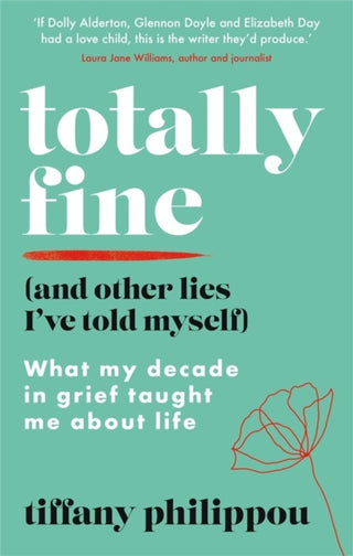 Cover image for 9781909770720 - Totally Fine (And Other Lies I've Told Myself)