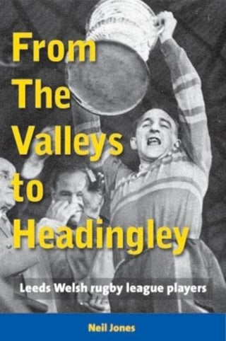 Cover image for 9781909885301 - From The Valleys to Headingley
