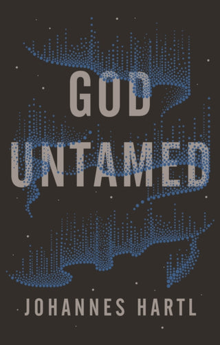 Cover image for 9781910012697 - God Untamed