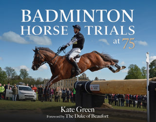 Cover image for 9781910016480 - Badminton Horse Trials at 75
