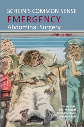 Cover image for 9781910079874 - Schein's Common Sense Emergency Abdominal Surgery
