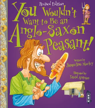 Cover image for 9781910184967 - You Wouldn't Want To Be An Anglo-Saxon Peasant!