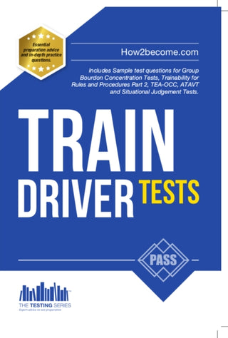 Cover image for 9781910202890 - Train Driver Tests: The Ultimate Guide for Passing the New Trainee Train Driver Selection Tests: ATAVT, TEA-OCC, SJE's and Group Bourdon Concentration Tests