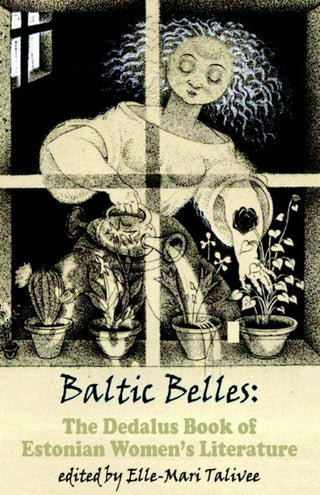 Cover image for 9781910213780 - Baltic Belles: The Dedalus Book of Estonian Women's Literature