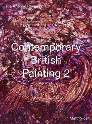 Cover image for 9781910221273 - The Anomie Review of Contemporary British Painting 2