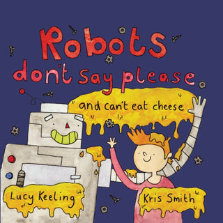 Cover image for 9781910265383 - Robots Don't Say Please