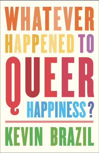 Cover image for 9781910312957 - Whatever Happened To Queer Happiness?
