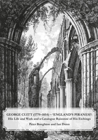 Cover image for 9781910481073 - George Cuitt (1779-1854) - 'England's Piranesi'