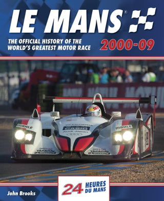 Cover image for 9781910505717 - Le Mans The Official History of the World's Greatest Motor Race 2000-09