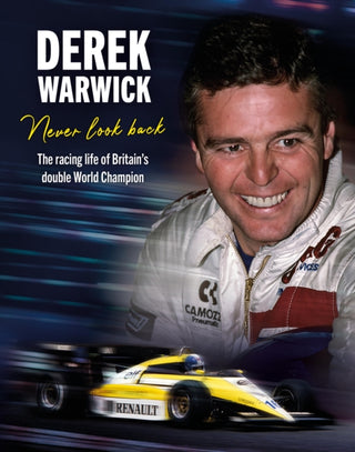 Cover image for 9781910505908 - Derek Warwick: Never Look Back