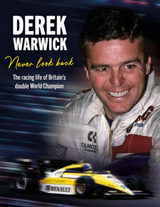 Supplemental image for 9781910505908 - Derek Warwick: Never Look Back