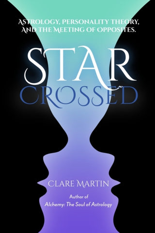 Cover image for 9781910531679 - Star-Crossed: Astrology, Personality Theory and the Meeting of Opposites