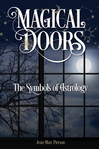 Cover image for 9781910531938 - Magical Doors: The Symbols of Astrology