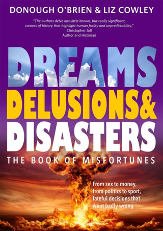Cover image for 9781910533703 - Dreams, Delusions & Disasters