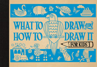 Cover image for 9781910552711 - What to Draw and How to Draw It for Kids