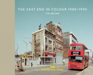 Cover image for 9781910566534 - The East End in Colour 1980-1990