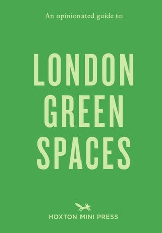 Cover image for 9781910566688 - An Opinionated Guide to London Green Spaces