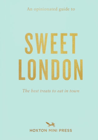 Cover image for 9781910566886 - An Opinionated Guide to Sweet London