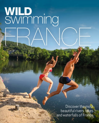 Cover image for 9781910636244 - Wild Swimming France