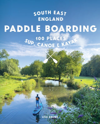 Cover image for 9781910636633 - Paddle Boarding London & South East England