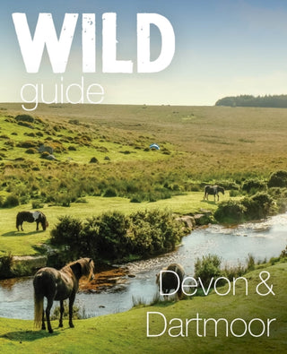 Cover image for 9781910636770 - Wild Guide Devon & Dartmoor