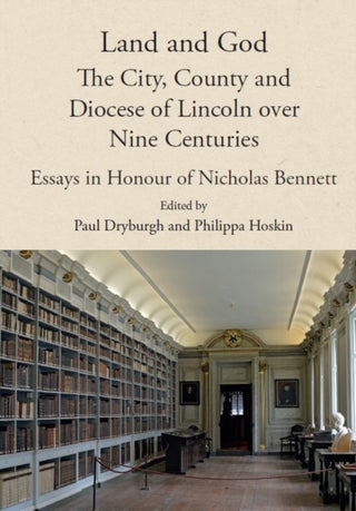 Cover image for 9781910653197 - Land and God: the City, County and Diocese of Lincoln over Nine Centuries