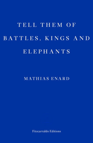 Cover image for 9781910695692 - Tell Them of Battles, Kings, and Elephants