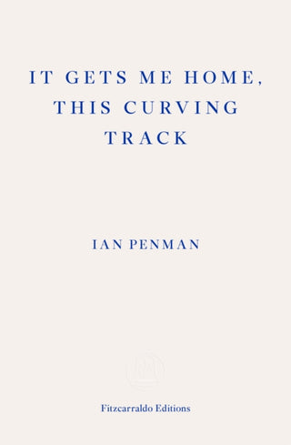 Cover image for 9781910695876 - It Gets Me Home, This Curving Track