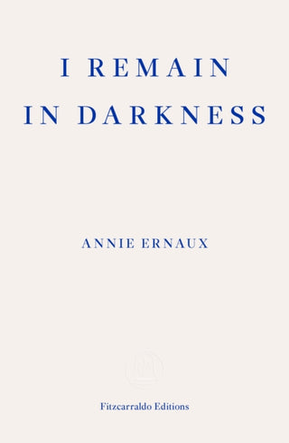 Cover image for 9781910695975 - I Remain in Darkness – WINNER OF THE 2022 NOBEL PRIZE IN LITERATURE