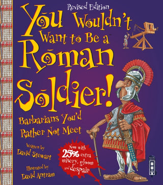 Cover image for 9781910706459 - You Wouldn't Want To Be A Roman Soldier!