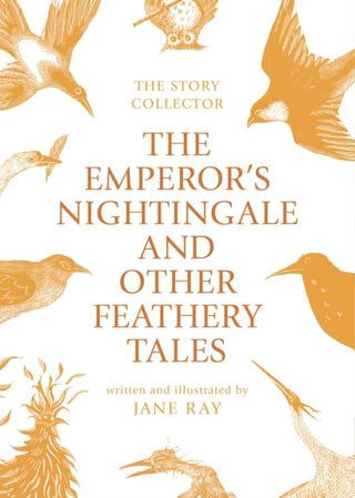 Cover image for 9781910716540 - The Emperor's Nightingale and Other Feathery Tales