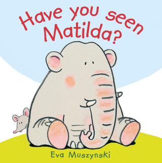 Cover image for 9781910716892 - Have you Seen Matilda?