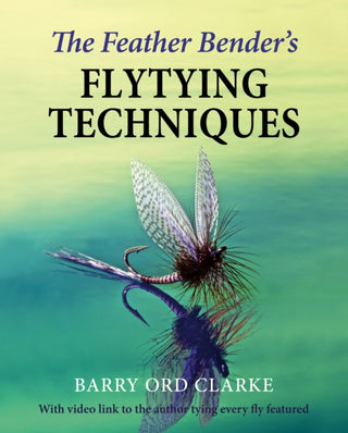 Cover image for 9781910723944 - The Feather Bender's Flytying Techniques
