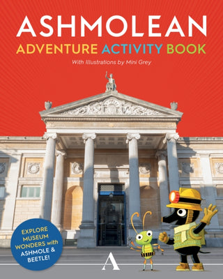 Cover image for 9781910807774 - Ashmole & Beetle's Ashmolean Adventure Activity Book