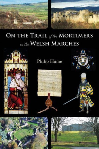 Cover image for 9781910839591 - On the Trail of the Mortimers in the Welsh Marches