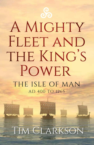 Cover image for 9781910900802 - A Mighty Fleet and the King’s Power