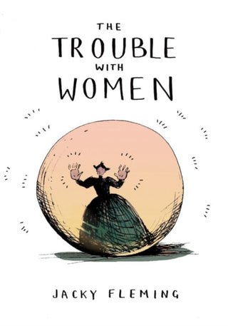 Cover image for 9781910931097 - The Trouble With Women