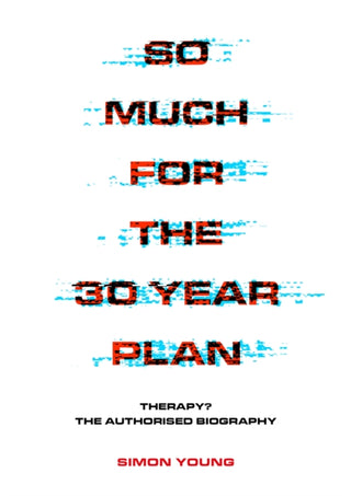 Cover image for 9781911036630 - So Much For The 30 Year Plan