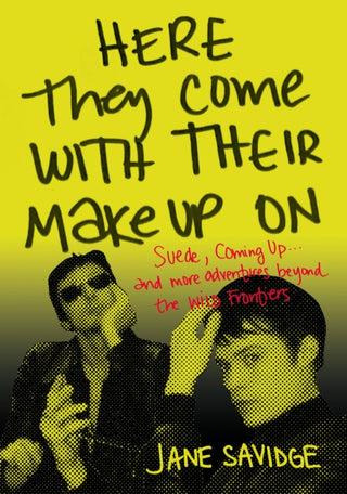 Cover image for 9781911036890 - Here They Come With Their Make-Up On