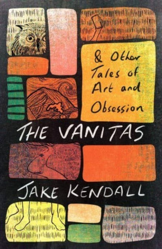 Cover image for 9781911107729 - The Vanitas & Other Tales of Art and Obsession
