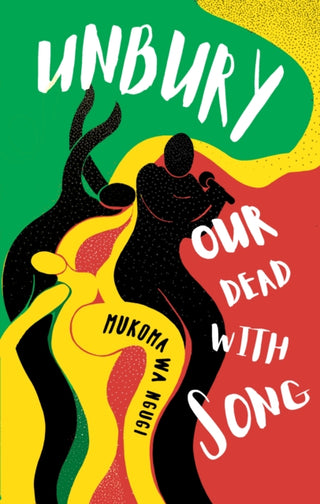 Cover image for 9781911115984 - Unbury Our Dead with Song