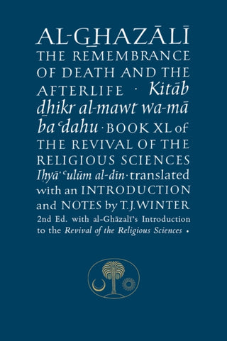 Cover image for 9781911141013 - Al-Ghazali on the Remembrance of Death and the Afterlife