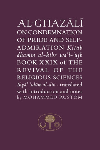 Cover image for 9781911141136 - Al-Ghazali on the Condemnation of Pride and Self-Admiration