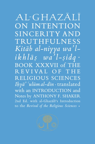 Cover image for 9781911141341 - Al-Ghazali on Intention, Sincerity and Truthfulness